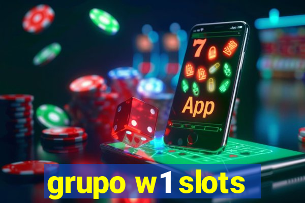 grupo w1 slots